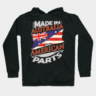 Made In Australia With Australian Parts - Gift for Australian From USA Hoodie